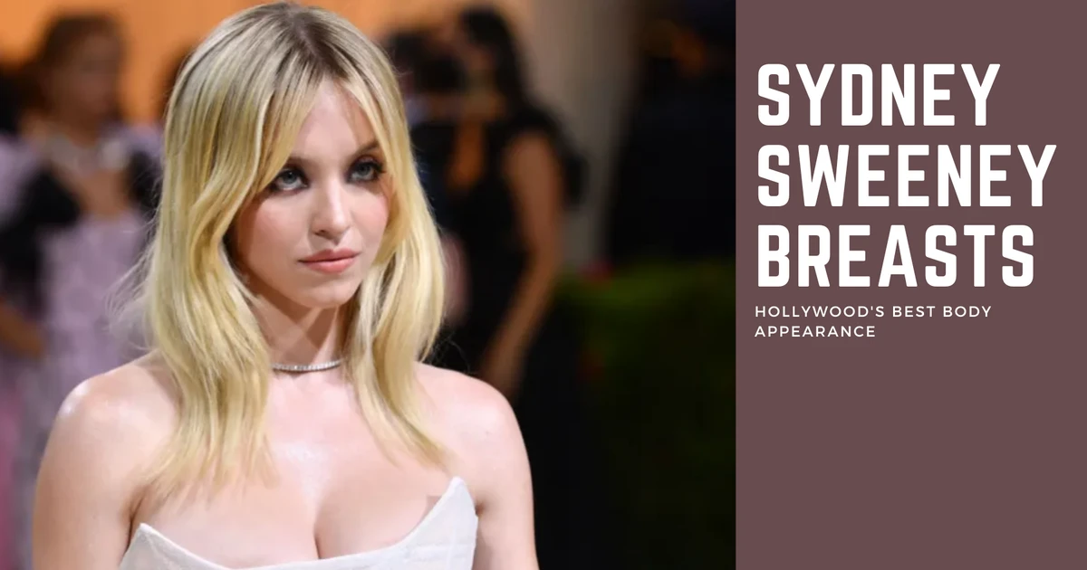 Sydney Sweeney Breasts Hollywood's Best Body Appearance
